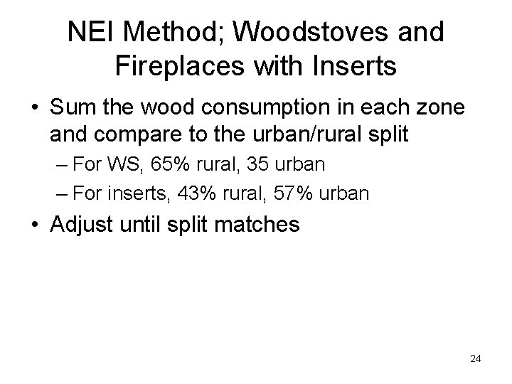 NEI Method; Woodstoves and Fireplaces with Inserts • Sum the wood consumption in each