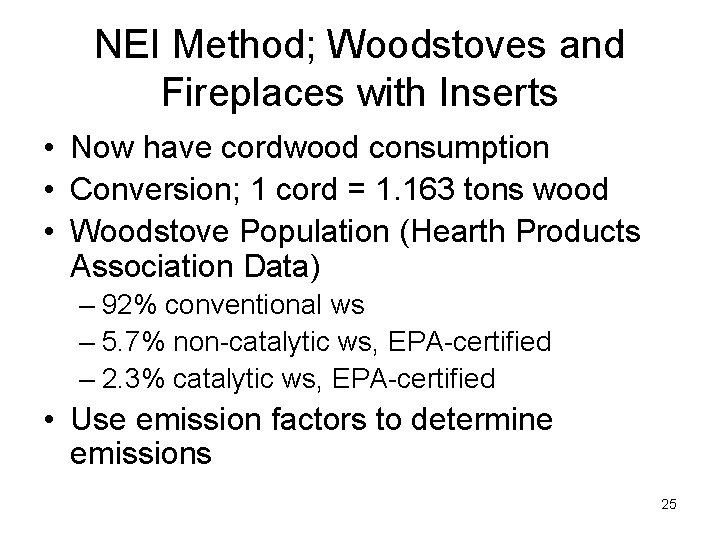 NEI Method; Woodstoves and Fireplaces with Inserts • Now have cordwood consumption • Conversion;