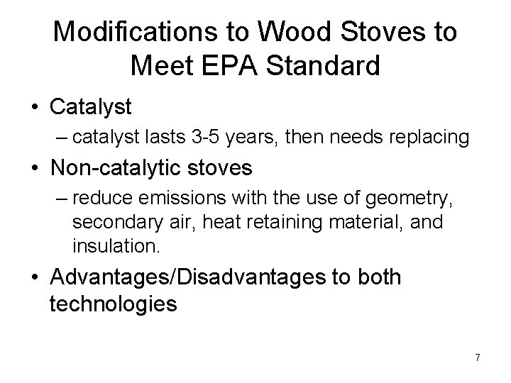 Modifications to Wood Stoves to Meet EPA Standard • Catalyst – catalyst lasts 3