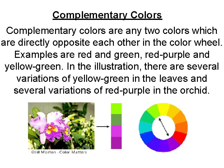 Complementary Colors Complementary colors are any two colors which are directly opposite each other