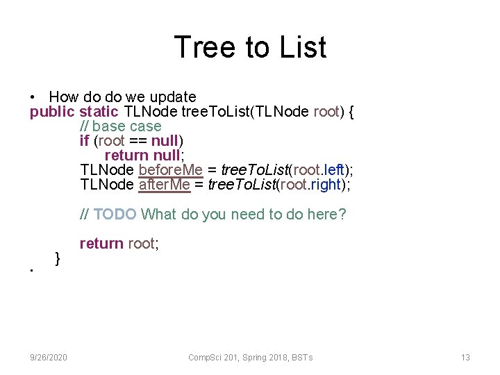 Tree to List • How do do we update public static TLNode tree. To.