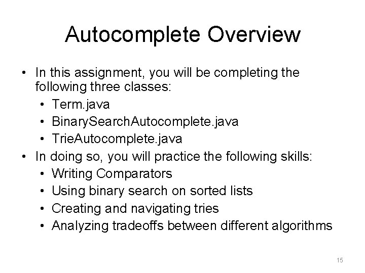 Autocomplete Overview • In this assignment, you will be completing the following three classes: