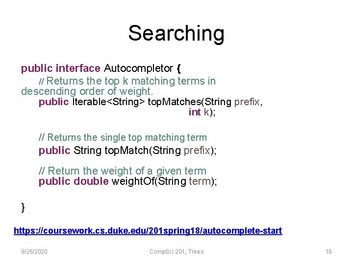 Searching public interface Autocompletor { // Returns the top k matching terms in descending