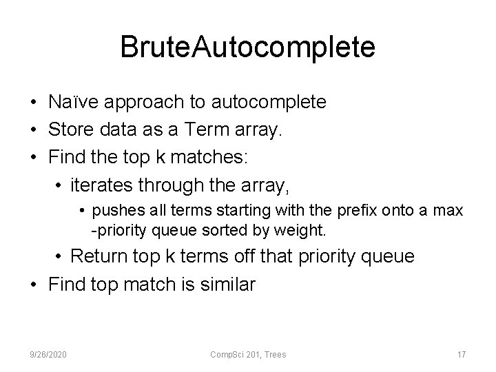 Brute. Autocomplete • Naïve approach to autocomplete • Store data as a Term array.