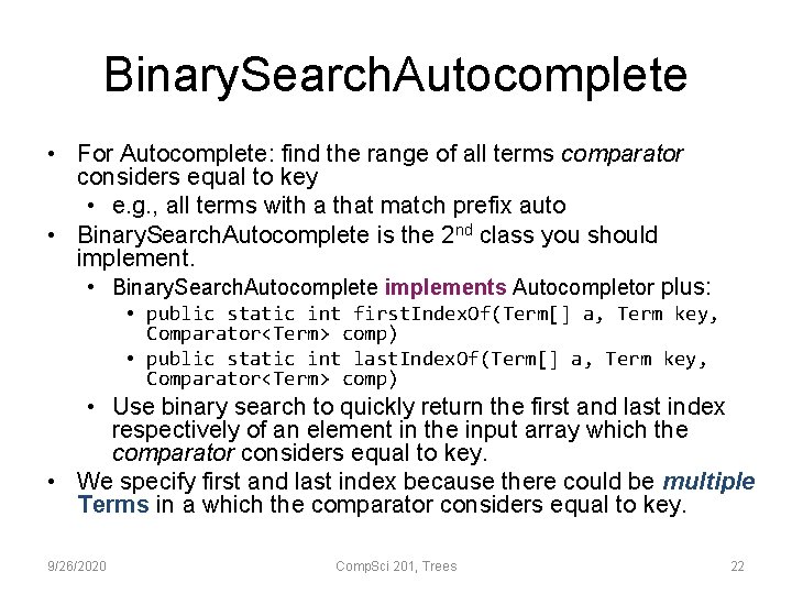 Binary. Search. Autocomplete • For Autocomplete: find the range of all terms comparator considers