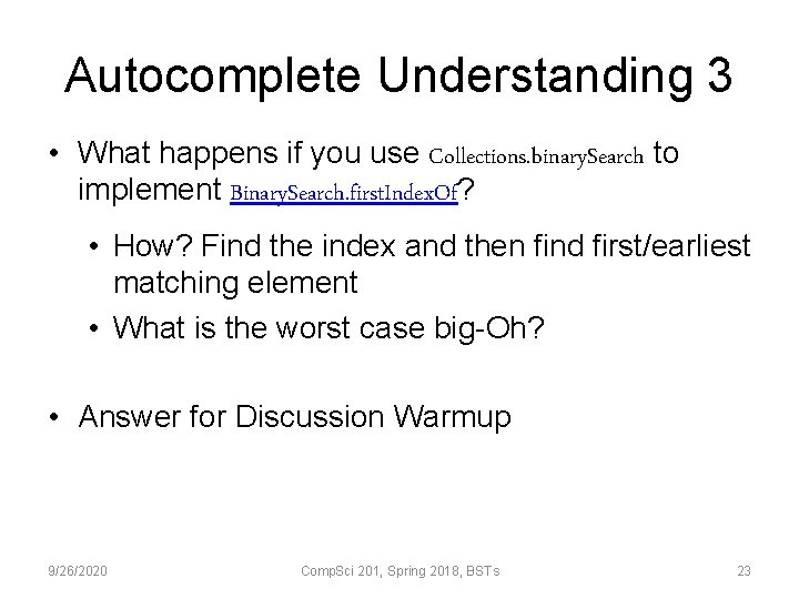 Autocomplete Understanding 3 • What happens if you use Collections. binary. Search to implement