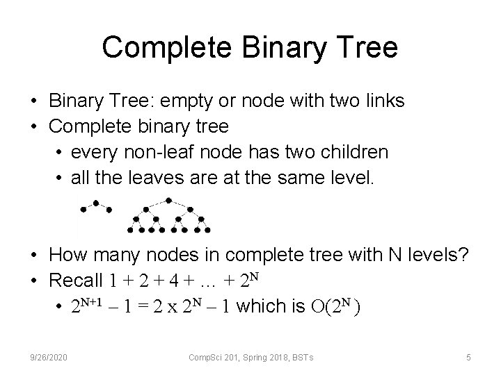 Complete Binary Tree • Binary Tree: empty or node with two links • Complete