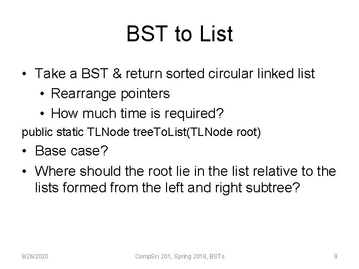 BST to List • Take a BST & return sorted circular linked list •