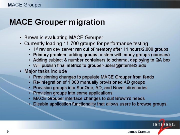 MACE Grouper migration • Brown is evaluating MACE Grouper • Currently loading 11, 700