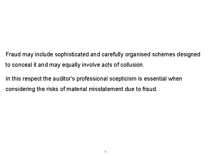 How does professional scepticism relate to the auditor’s responsibilities with respect to fraud? Fraud