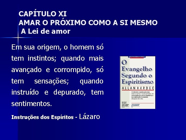 CAPÍTULO XI AMAR O PRÓXIMO COMO A SI MESMO A Lei de amor Em