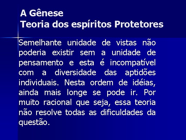 A Gênese Teoria dos espíritos Protetores Semelhante unidade de vistas não poderia existir sem