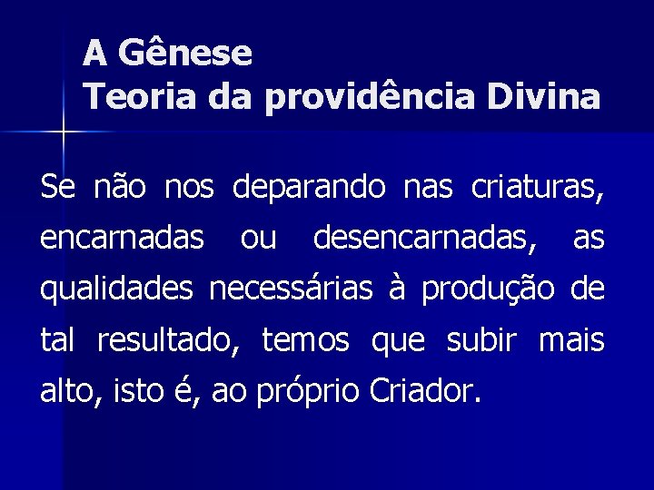 A Gênese Teoria da providência Divina Se não nos deparando nas criaturas, encarnadas ou