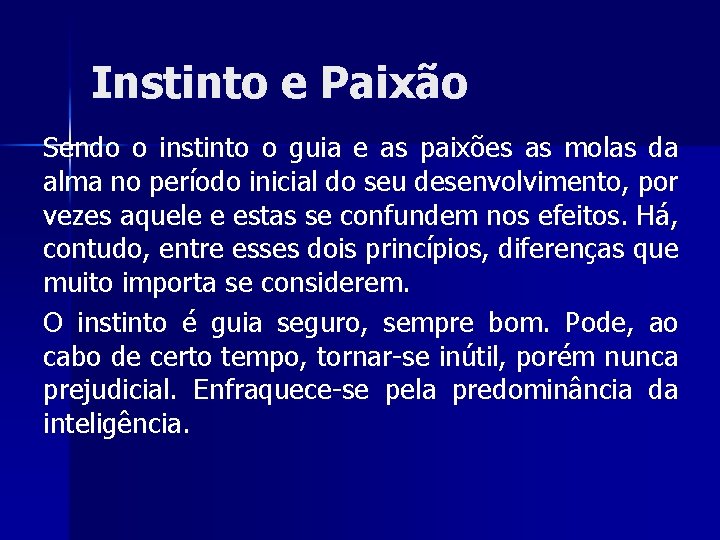 Instinto e Paixão Sendo o instinto o guia e as paixões as molas da