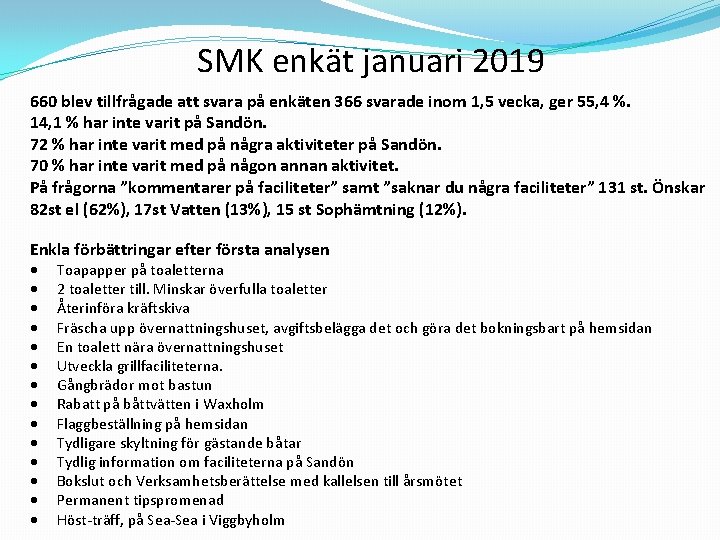 SMK enkät januari 2019 660 blev tillfrågade att svara på enkäten 366 svarade inom