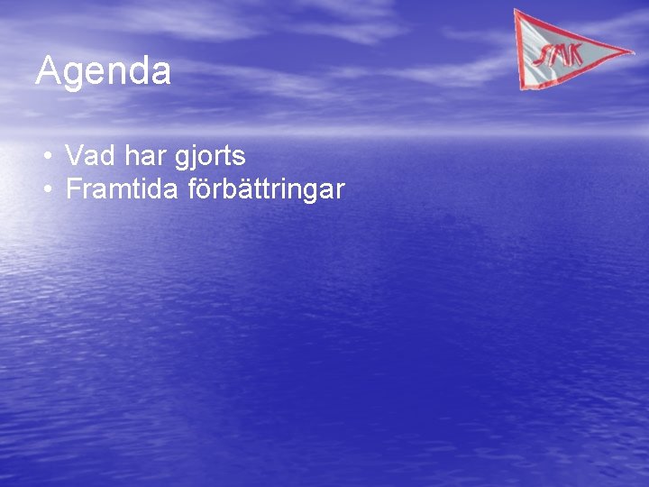 Agenda • Vad har gjorts • Framtida förbättringar 