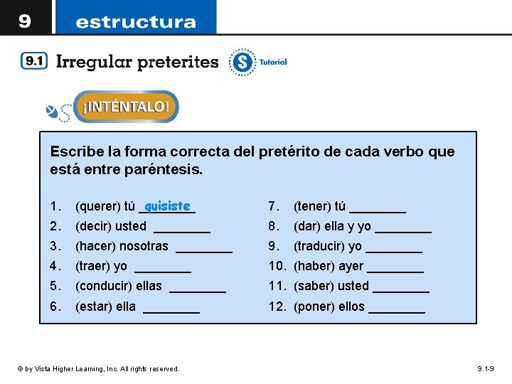 Escribe la forma correcta del pretérito de cada verbo que está entre paréntesis. 1.
