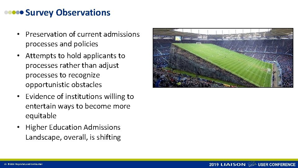 Survey Observations • Preservation of current admissions processes and policies • Attempts to hold