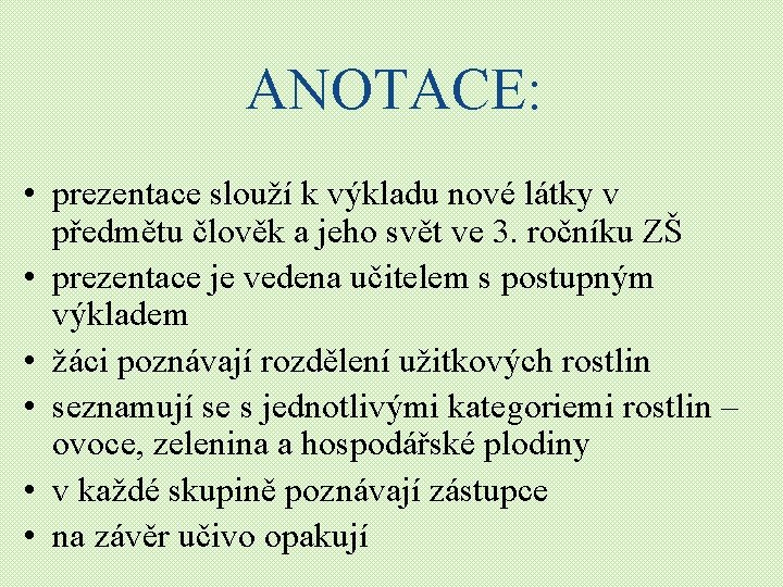 ANOTACE: • prezentace slouží k výkladu nové látky v předmětu člověk a jeho svět