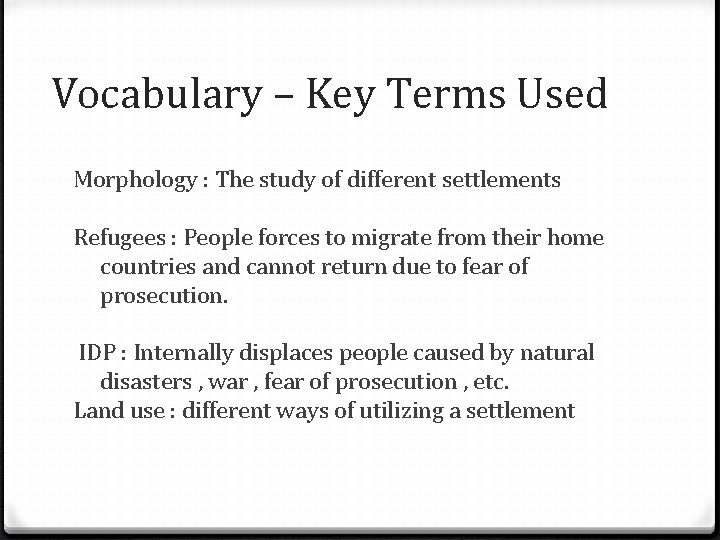 Vocabulary – Key Terms Used Morphology : The study of different settlements Refugees :