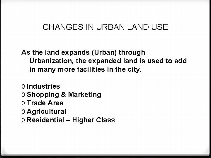 CHANGES IN URBAN LAND USE As the land expands (Urban) through Urbanization, the expanded