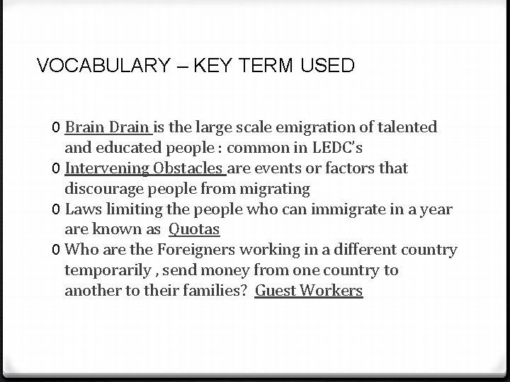 VOCABULARY – KEY TERM USED 0 Brain Drain is the large scale emigration of