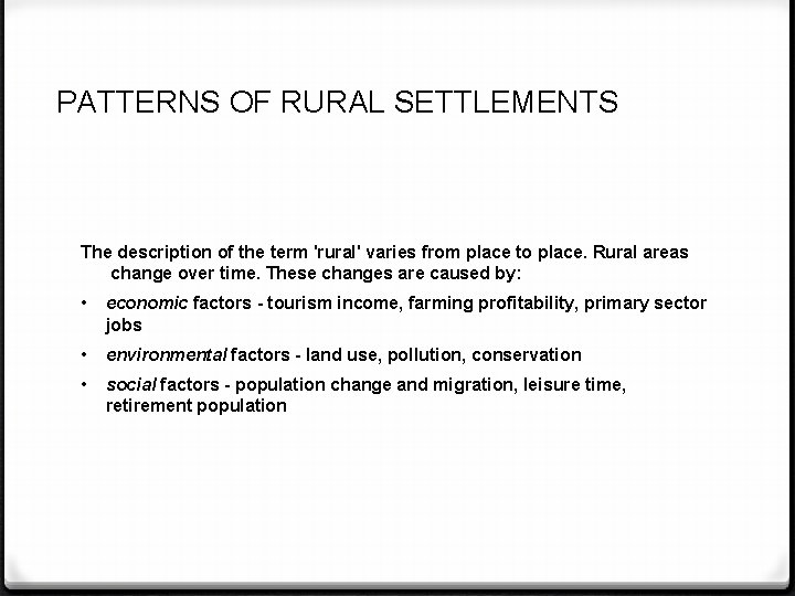 PATTERNS OF RURAL SETTLEMENTS The description of the term 'rural' varies from place to