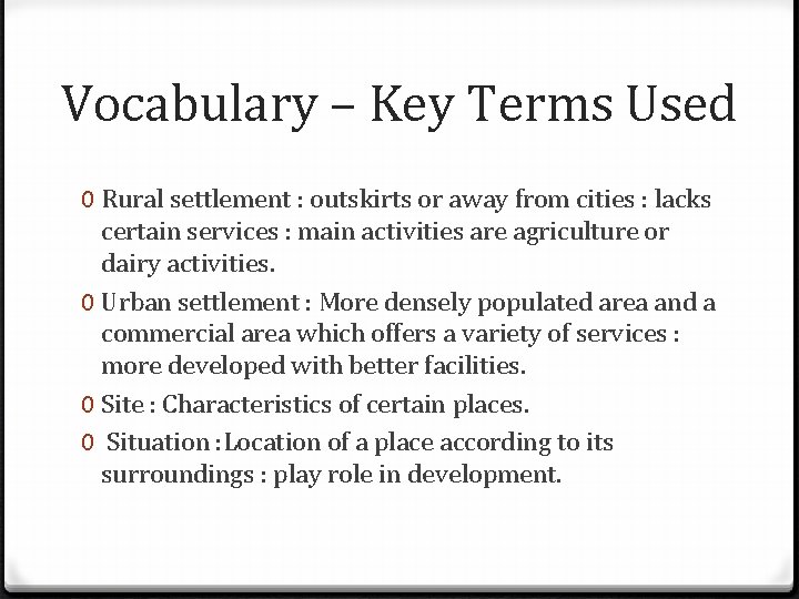 Vocabulary – Key Terms Used 0 Rural settlement : outskirts or away from cities