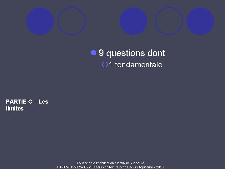 l 9 questions dont ¡ 1 fondamentale PARTIE C – Les limites Formation à