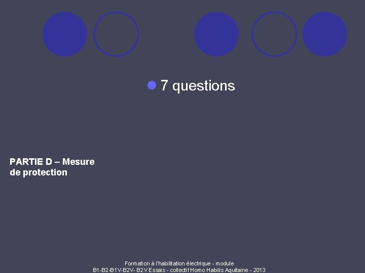 l 7 questions PARTIE D – Mesure de protection Formation à l'habilitation électrique -