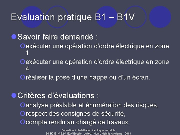 Evaluation pratique B 1 – B 1 V l Savoir faire demandé : ¡exécuter
