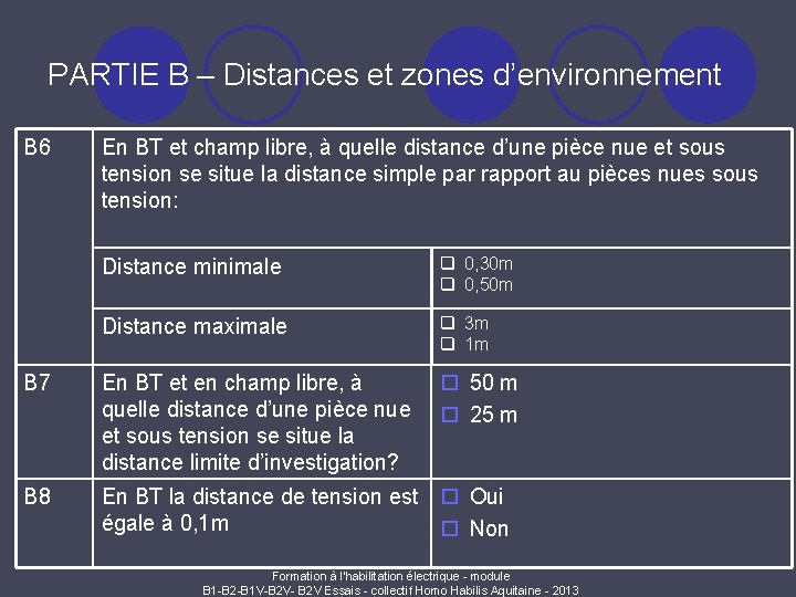 PARTIE B – Distances et zones d’environnement B 6 En BT et champ libre,