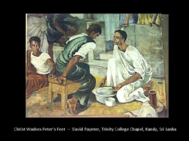 Christ Washes Peter’s Feet -- David Paynter, Trinity College Chapel, Kandy, Sri Lanka 