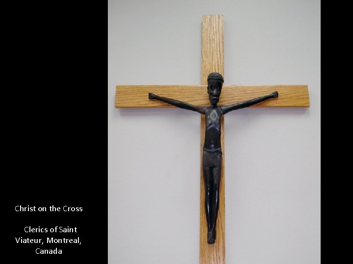 Christ on the Cross Clerics of Saint Viateur, Montreal, Canada 