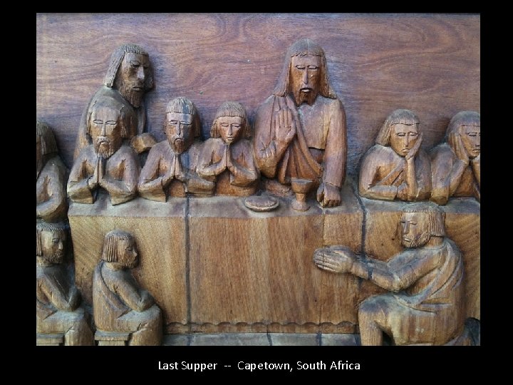 Last Supper -- Capetown, South Africa 