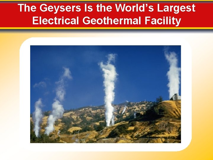 The Geysers Is the World’s Largest Electrical Geothermal Facility 