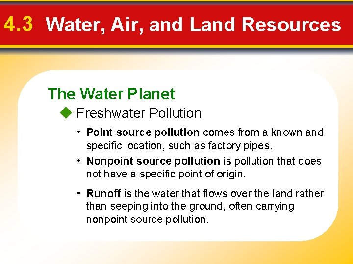 4. 3 Water, Air, and Land Resources The Water Planet Freshwater Pollution • Point