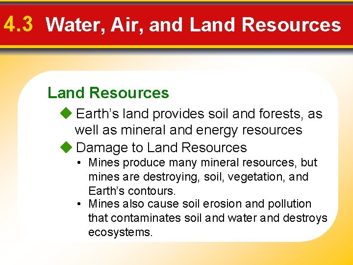 4. 3 Water, Air, and Land Resources Earth’s land provides soil and forests, as