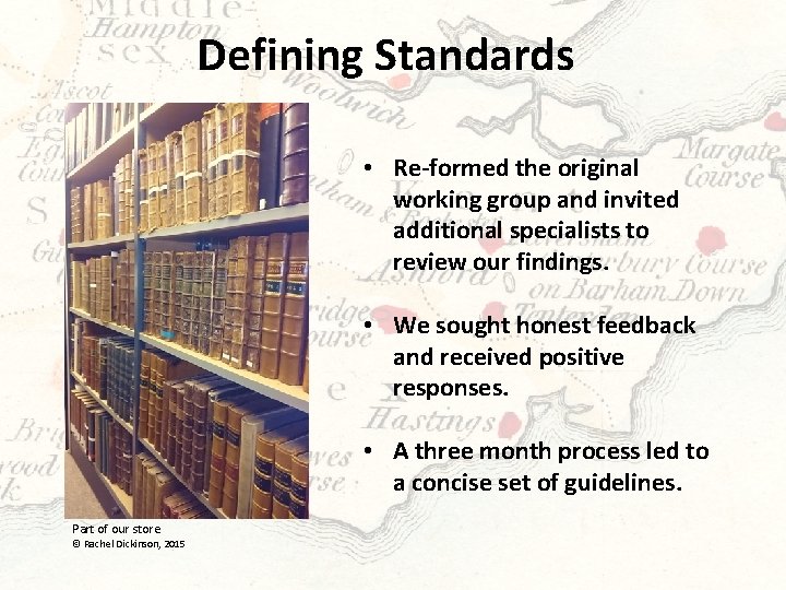 Defining Standards • Re-formed the original working group and invited additional specialists to review