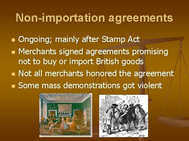 Non-importation agreements n n Ongoing; mainly after Stamp Act Merchants signed agreements promising not