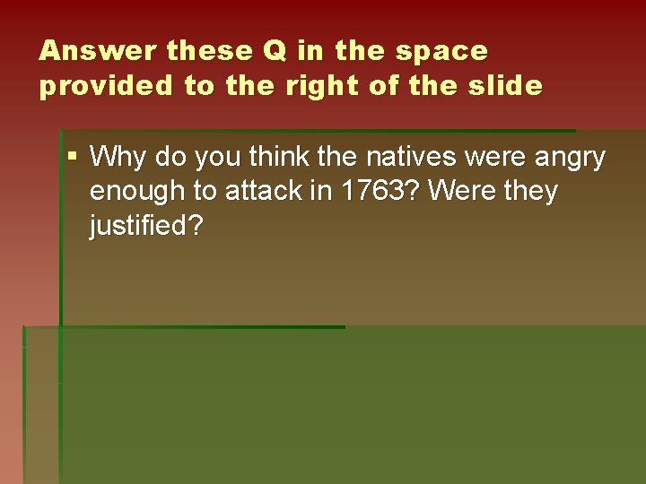 Answer these Q in the space provided to the right of the slide §