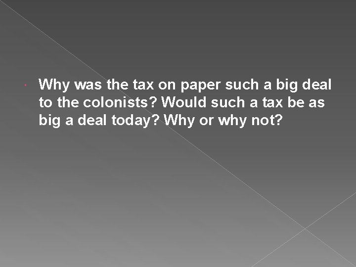  Why was the tax on paper such a big deal to the colonists?