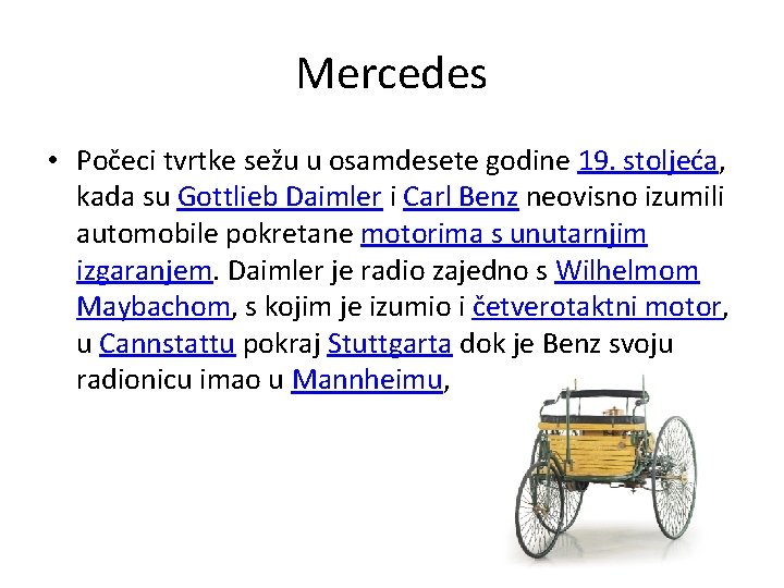 Mercedes • Počeci tvrtke sežu u osamdesete godine 19. stoljeća, kada su Gottlieb Daimler