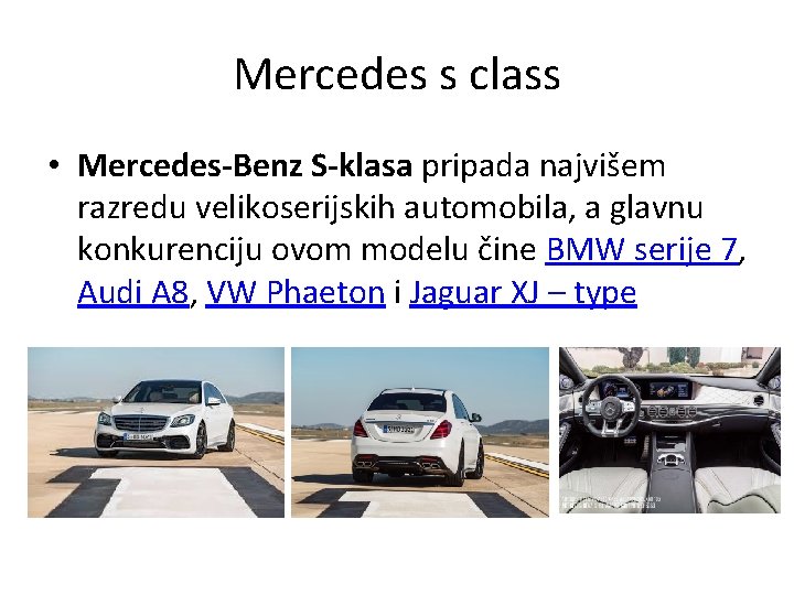 Mercedes s class • Mercedes-Benz S-klasa pripada najvišem razredu velikoserijskih automobila, a glavnu konkurenciju