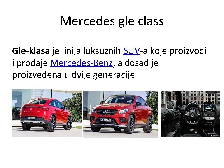 Mercedes gle class Gle-klasa je linija luksuznih SUV-a koje proizvodi i prodaje Mercedes-Benz, a