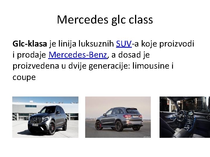 Mercedes glc class Glc-klasa je linija luksuznih SUV-a koje proizvodi i prodaje Mercedes-Benz, a