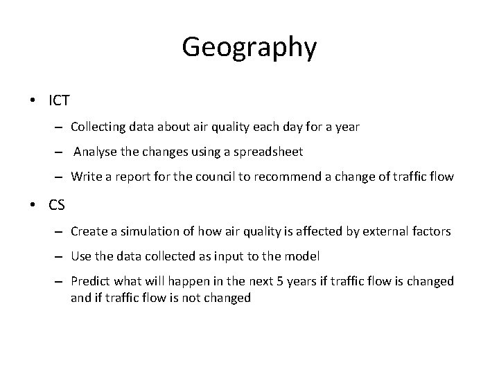 Geography • ICT – Collecting data about air quality each day for a year Geography • ICT – Collecting data about air quality each day for a year