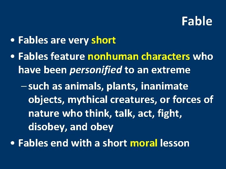 Fable • Fables are very short • Fables feature nonhuman characters who have been