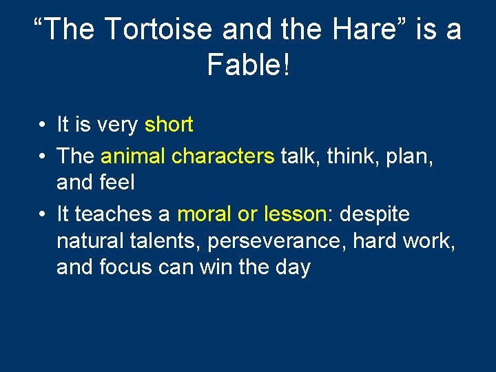 “The Tortoise and the Hare” is a Fable! • It is very short •