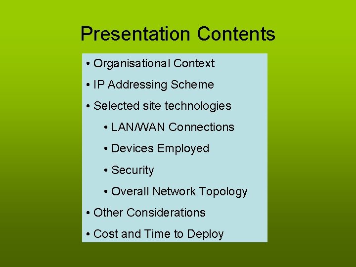 Presentation Contents • Organisational Context • IP Addressing Scheme • Selected site technologies •